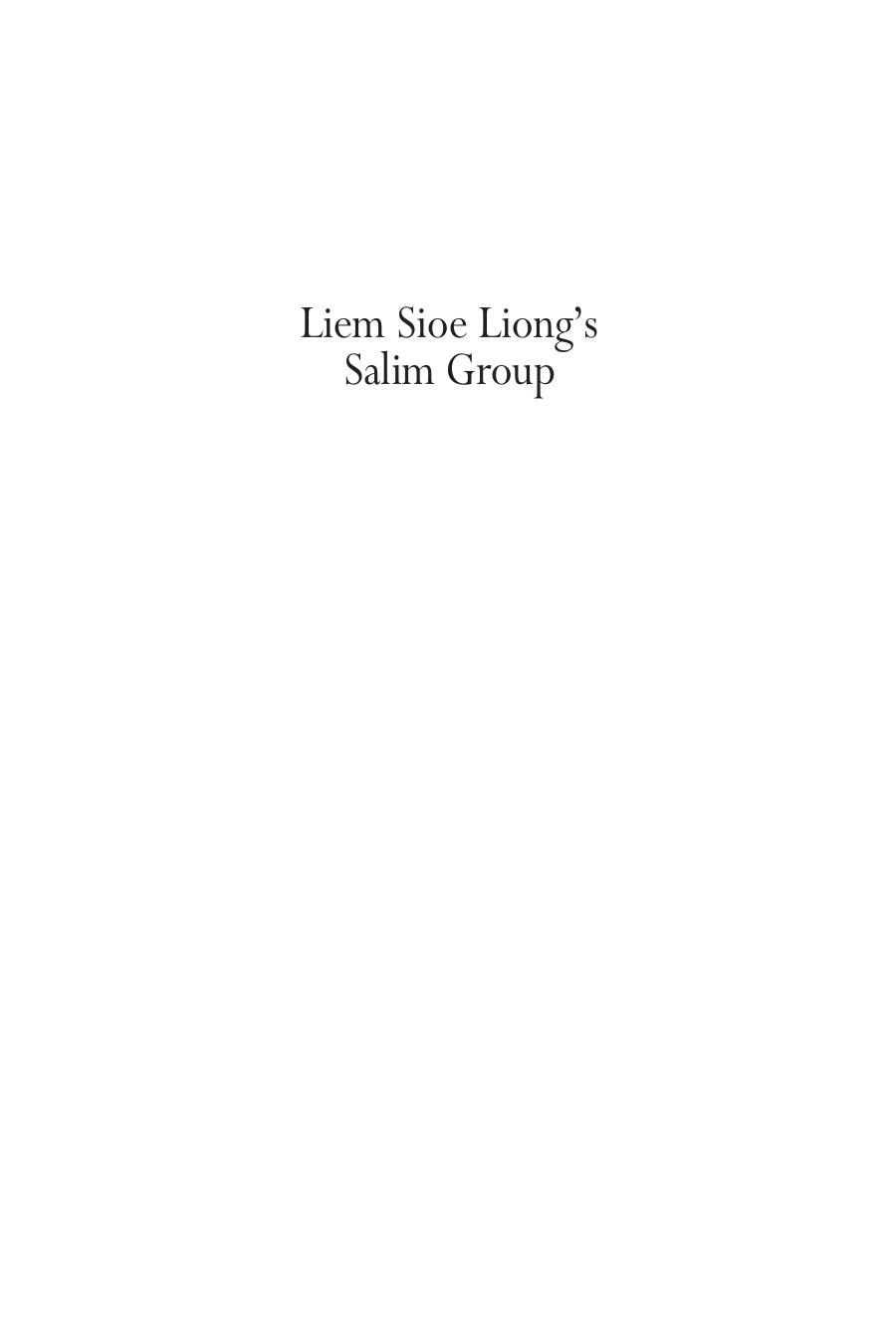 Liem Sioe Liongâs Salim Group: The Business Pillar of Suhartoâs Indonesia by Richard Borsuk Nancy Chng