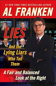 Lies & the Lying Liars Who Tell Them: A Fair & Balanced Look at the Right by Al Franken