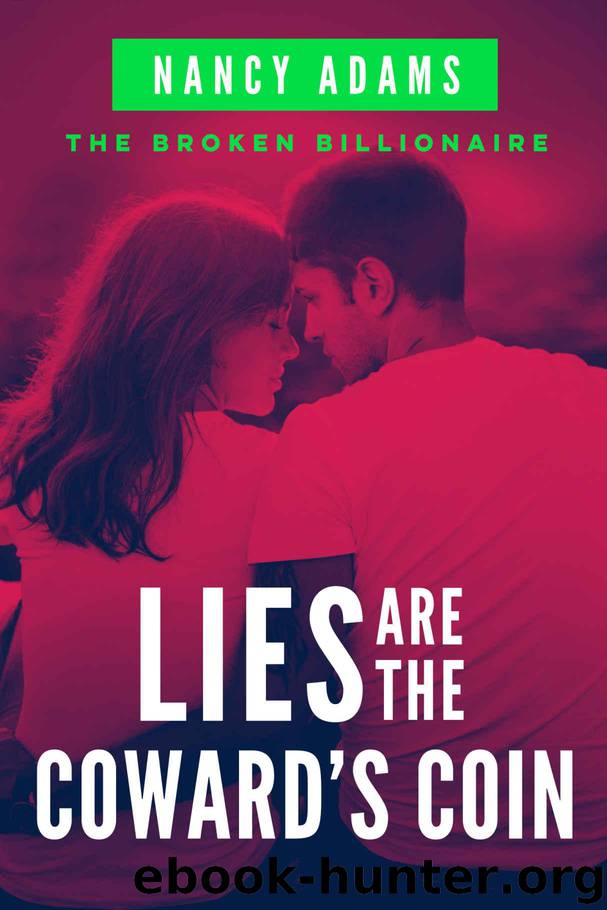 Lies Are The Coward's Coin: The Broken Billionaire Series Book 2 by Adams Nancy