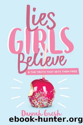 Lies Girls Believe by Dannah Gresh