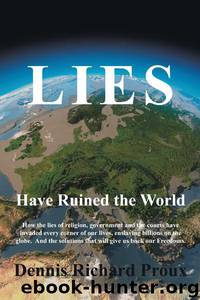 Lies Have Ruined the World by Dennis Richard Proux