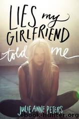 Lies My Girlfriend Told Me (ARC) by Julie Anne Peters