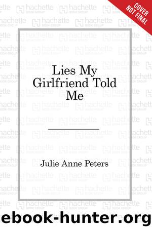 Lies My Girlfriend Told Me by Julie Anne Peters