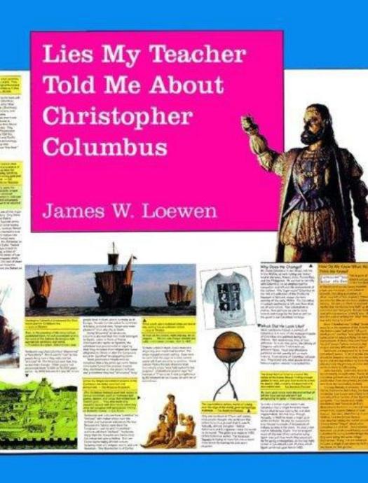Lies My Teacher Told Me About Christopher Columbus: What Your History Books Got Wrong by James W. Loewen