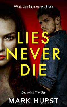 Lies Never Die: The psychological crime thriller sequel to The Lies. (The Lies series Book 2) by Mark Hurst