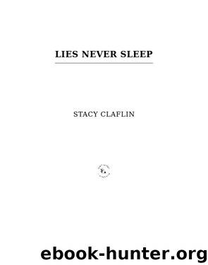 Lies Never Sleep by Stacy Claflin