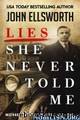 Lies She Never Told Me by John Ellsworth