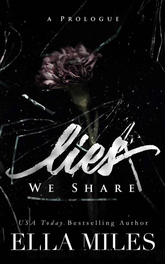 Lies We Share: A Prologue by Ella Miles