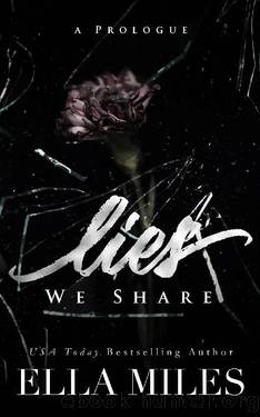 Lies We Share_A Prologue by Ella Miles