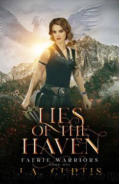 Lies of the Haven: A Young Adult Urban Fantasy Adventure (Faerie Warriors Book 1) by J.A. Curtis