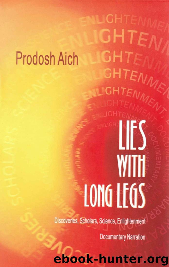 Lies with Long Legs: Discoveries, Scholars, Science, Enlightenment - Documentary Narration by Prodosh Aich