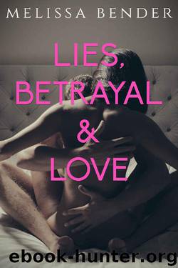 Lies, Betrayal, and Love: A Steamy Billionaire Romance by Melissa Bender