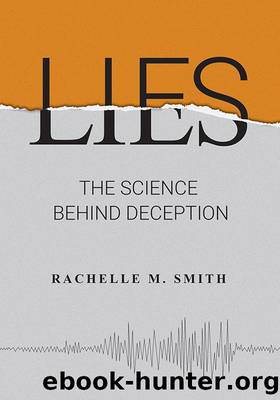 Lies: The Science Behind Deception by Rachelle M. Smith;