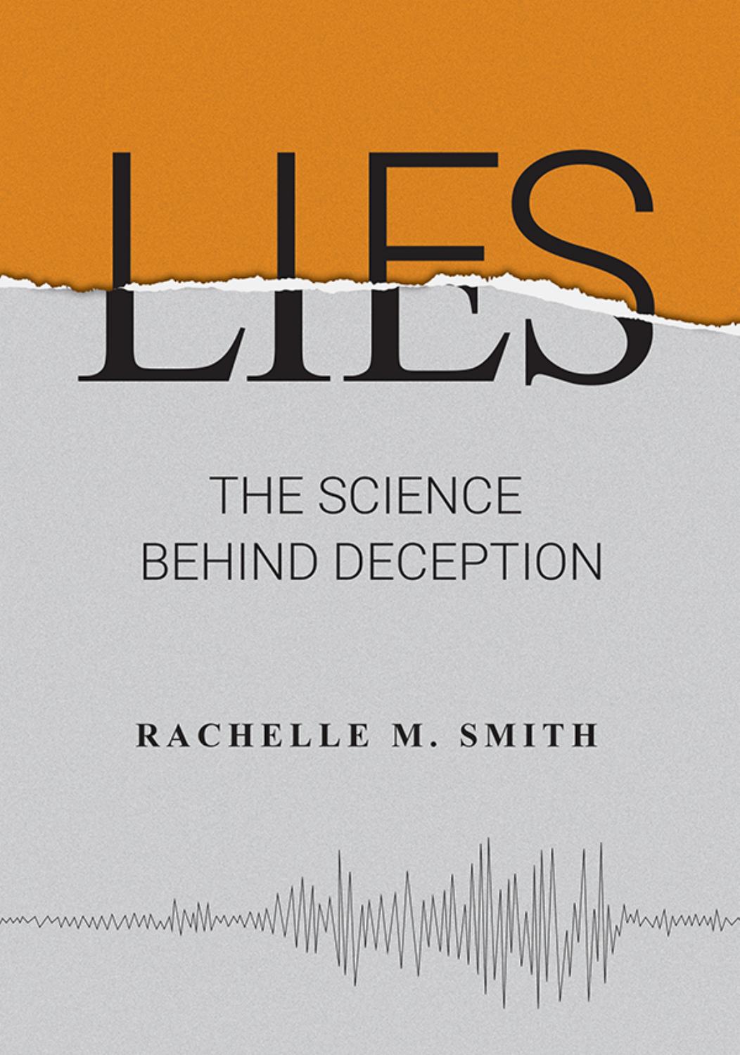 Lies: The Science and Psychology of Deception by Rachelle M. Smith