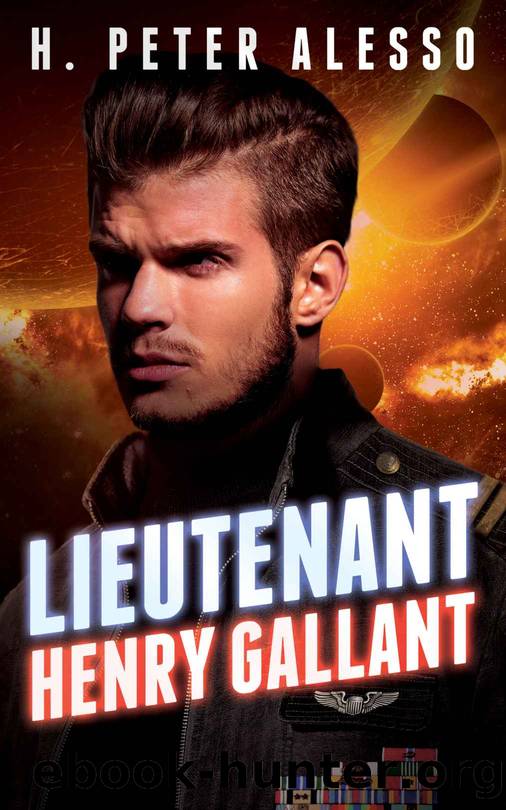 Lieutenant Henry Gallant (The Henry Gallant Saga Book 2) by H. Peter Alesso