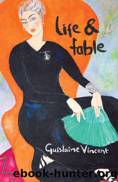 Life & Fable by Guislaine Vincent