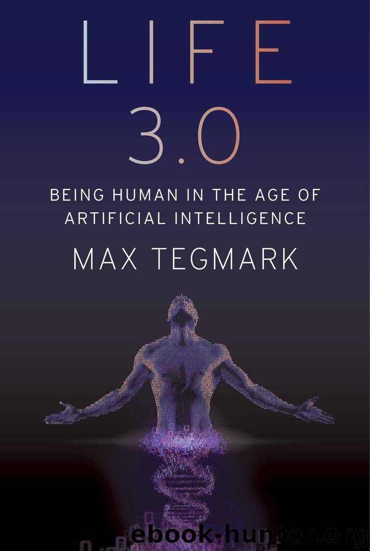 Life 3.0: Being Human in the Age of Artificial Intelligence by Tegmark Max