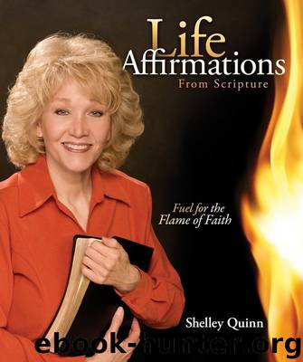 Life Affirmations From Scripture by Quinn Shelley J