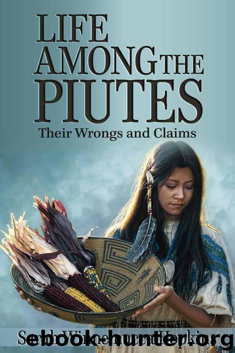 Life Among the Piutes: Their Wrongs and Claims by Sarah Winnemucca Hopkins