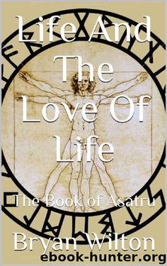 Life And The Love Of Life: The Book of Asatru by Bryan Wilton