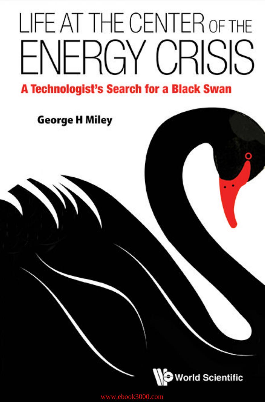 Life At The Center Of The Energy Crisis: A Technologist's Search For A Black Swan by Unknow