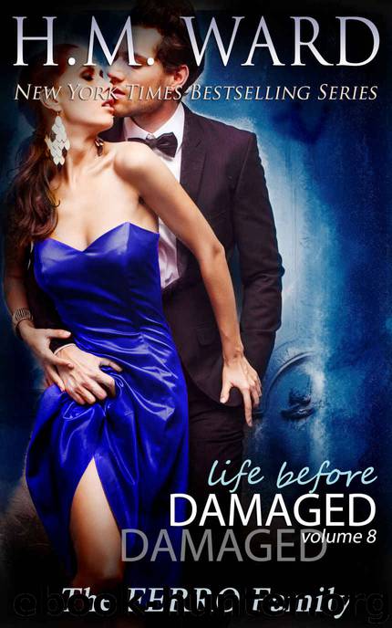 Life Before Damaged Vol 8: The Ferro Family (Life Before Damaged #8) by H. M. Ward