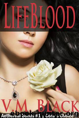 Life Blood (Cora's Choice 1, Aethereal Bonds #1) by V. M. Black