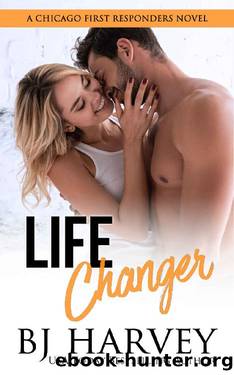 Life Changer (Chicago First Responders Book 2) by BJ Harvey