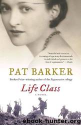 Life Class by Pat Barker