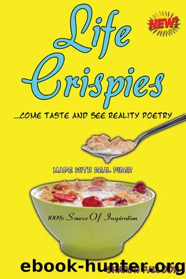 Life Crispies...Come Taste and See Reality Poetry by Sharon Falloon
