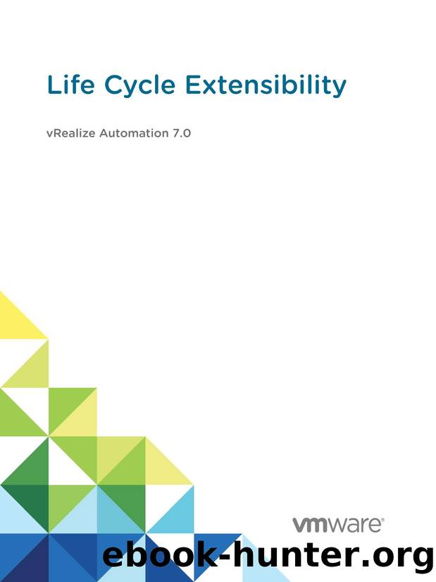 Life Cycle Extensibility - vRealize Automation 7.0 by VMware Inc