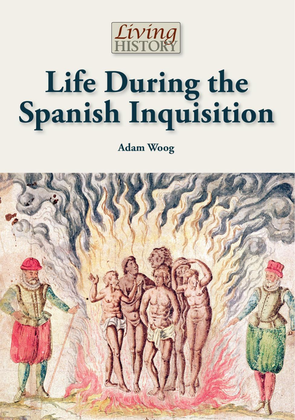 Life During the Spanish Inquisition by Adam Woog
