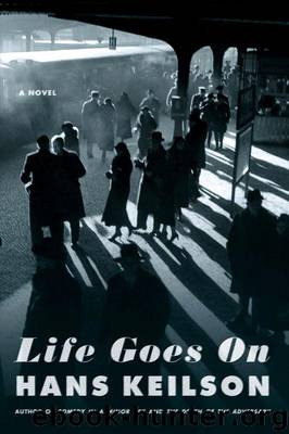 Life Goes On: A Novel by Keilson Hans