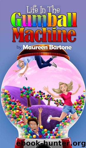 Life In The Gumball Machine by Maureen Bartone