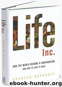 Life Inc by Douglas Rushkoff