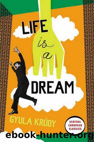 Life Is A Dream by Gyula Krúdy