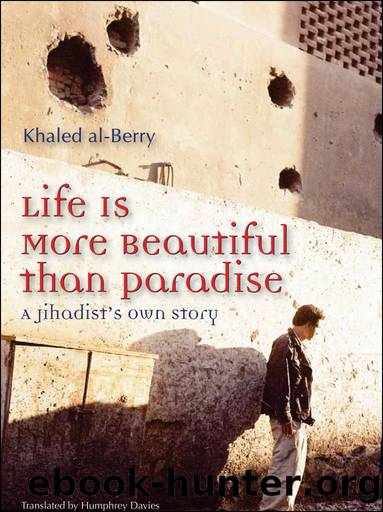 Life Is More Beautiful Than Paradise: A Jihadist's Own Story by Humphrey Davies