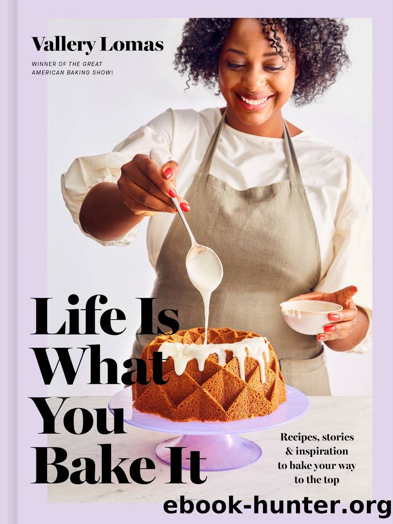 Life Is What You Bake It by Vallery Lomas