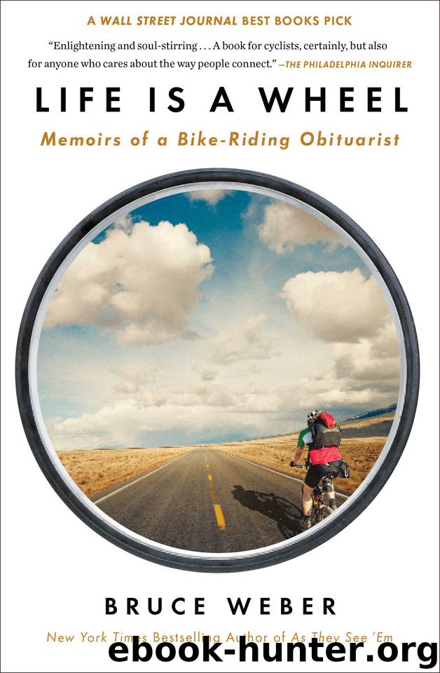 Life Is a Wheel: Memoirs of a Bike-Riding Obituarist by Bruce Weber