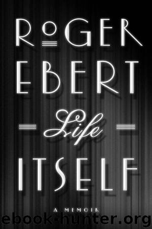 Life Itself: A Memoir by Ebert Roger