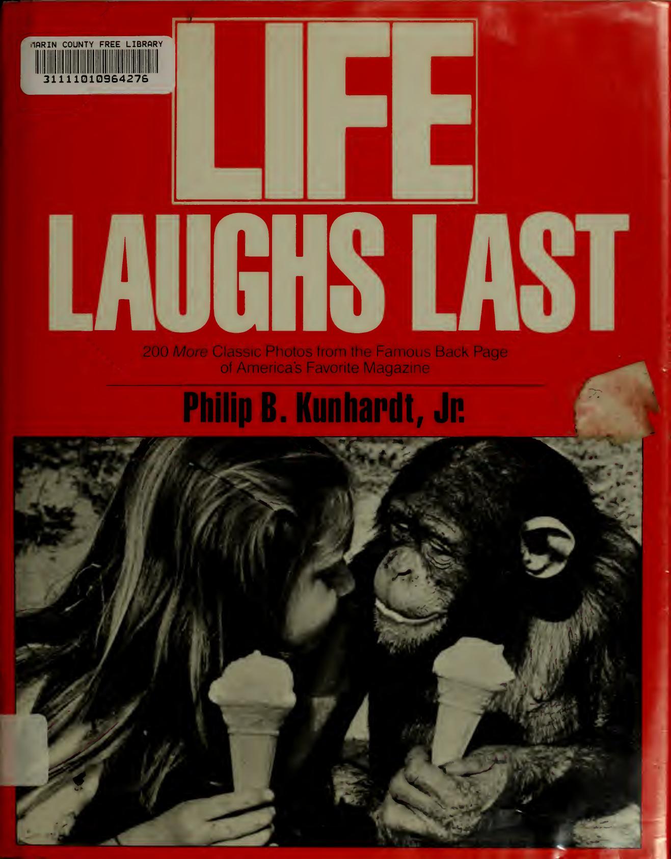 Life Laughs Last: 200 More Classic Photos from the Famous Back Page of Americaâs Favorite Magazine by Philip B. Kunhardt Jr