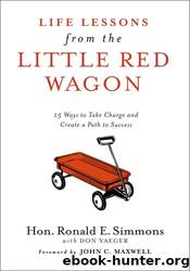 Life Lessons from the Little Red Wagon: 15 Ways to Take Charge and Create a Path to Success by Ronald E. Simmons