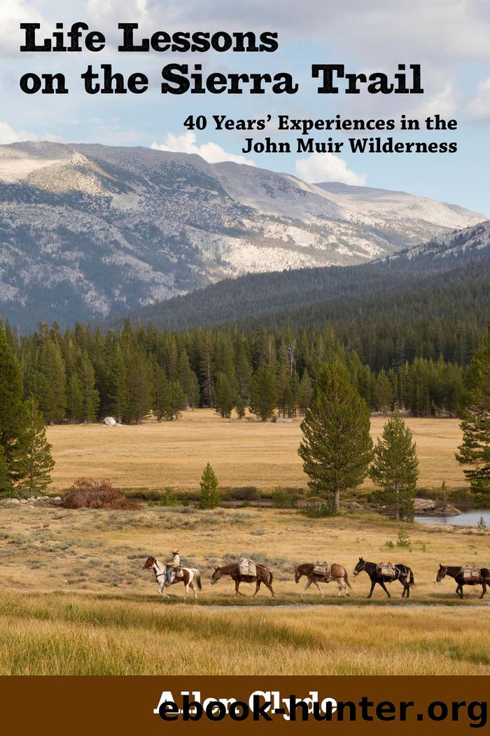 Life Lessons on the Sierra Trail: 40 Years' Experiences in the John Muir Wilderness by Allen Clyde