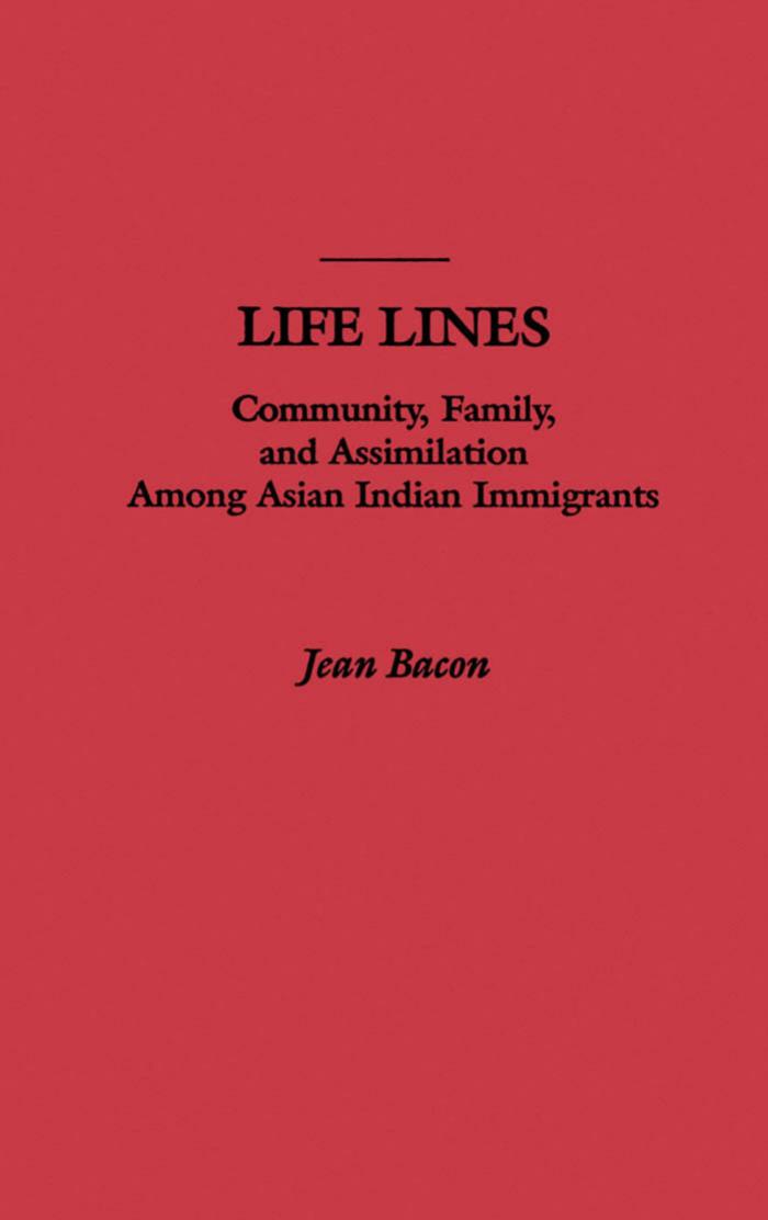 Life Lines: Community, Family, and Assimilation among Asian Indian Immigrants by Jean Bacon
