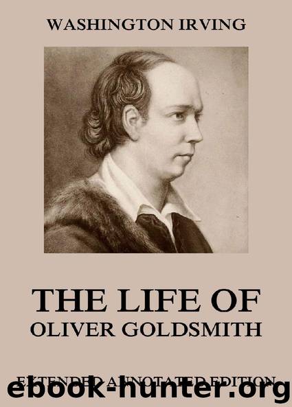Life Of Oliver Goldsmith (Extended Annotated Edition) by Washington Irving