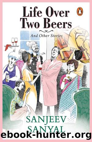 Life Over Two Beers by Sanjeev Sanyal