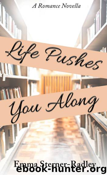 Life Pushes You Along: A woman-loving-woman romance novella by Emma Sterner-Radley