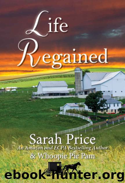 Life Regained (An Amish Friendship Series Book 1) by Sarah Price & Whoopie Pie Pam Jarrell