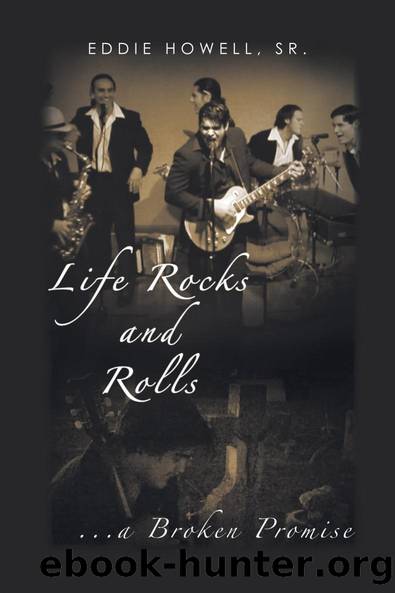 Life Rocks and Rolls by Eddie Howell Sr