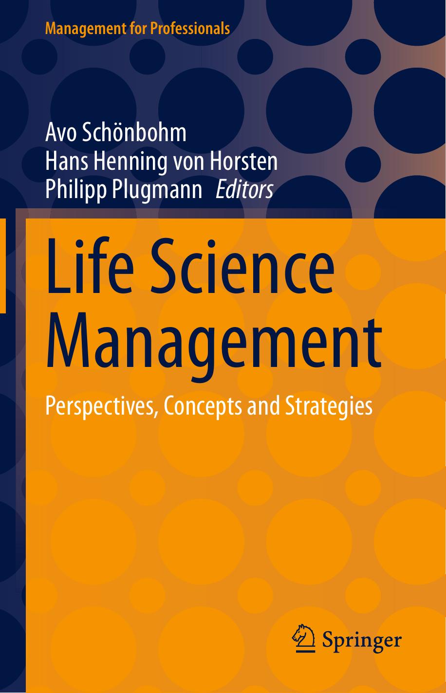 Life Science Management: Perspectives, Concepts and Strategies by Avo Schönbohm Hans Henning von Horsten Philipp Plugmann